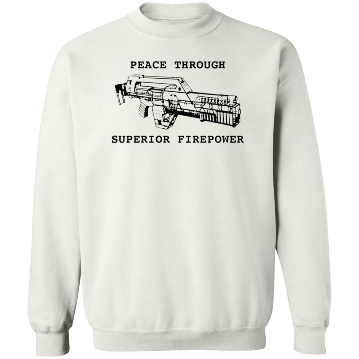 Peace Through Superior Firepower Shirt Famousinreal Peace Through Superior Firepower Shirt Hoodie Sweatshirt - Teechipus