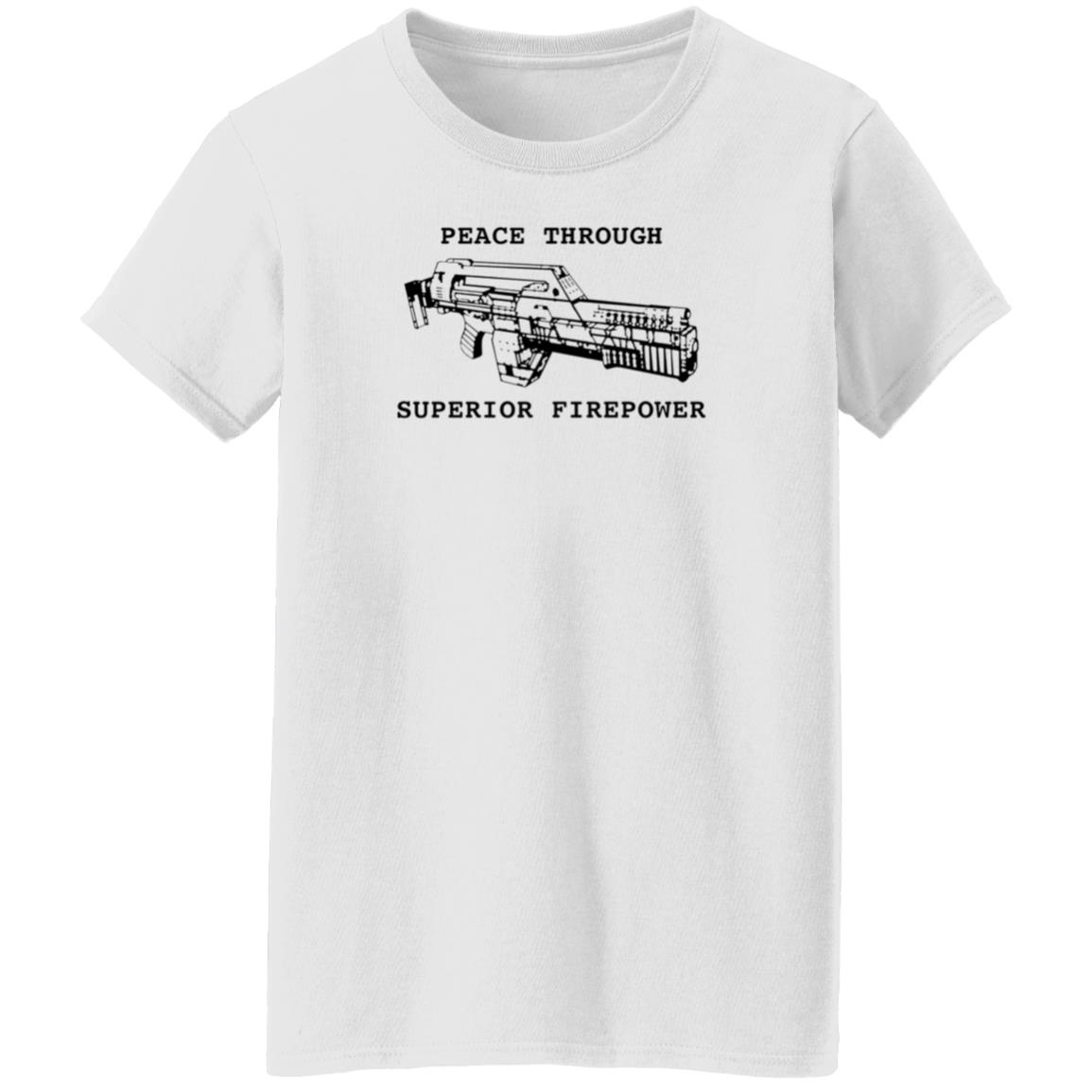 Peace Through Superior Firepower Shirt Famousinreal Peace Through Superior Firepower Shirt Hoodie Sweatshirt - Teechipus