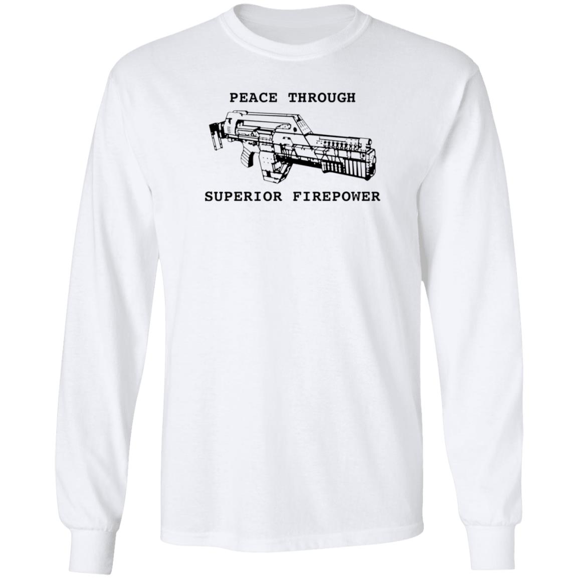 Peace Through Superior Firepower Shirt Famousinreal Peace Through Superior Firepower Shirt Hoodie Sweatshirt - Teechipus