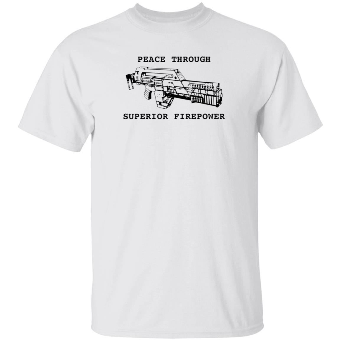 Peace Through Superior Firepower Shirt Famousinreal Peace Through Superior Firepower Shirt Hoodie Sweatshirt - Teechipus