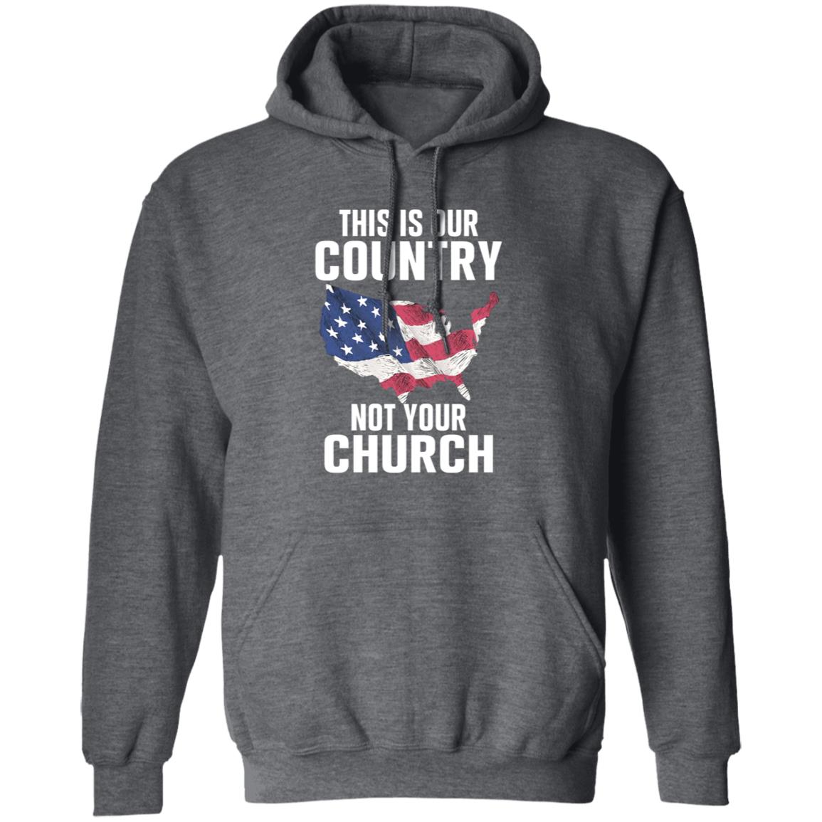 This Is Our Country Not Your Church Shirt - Teechipus