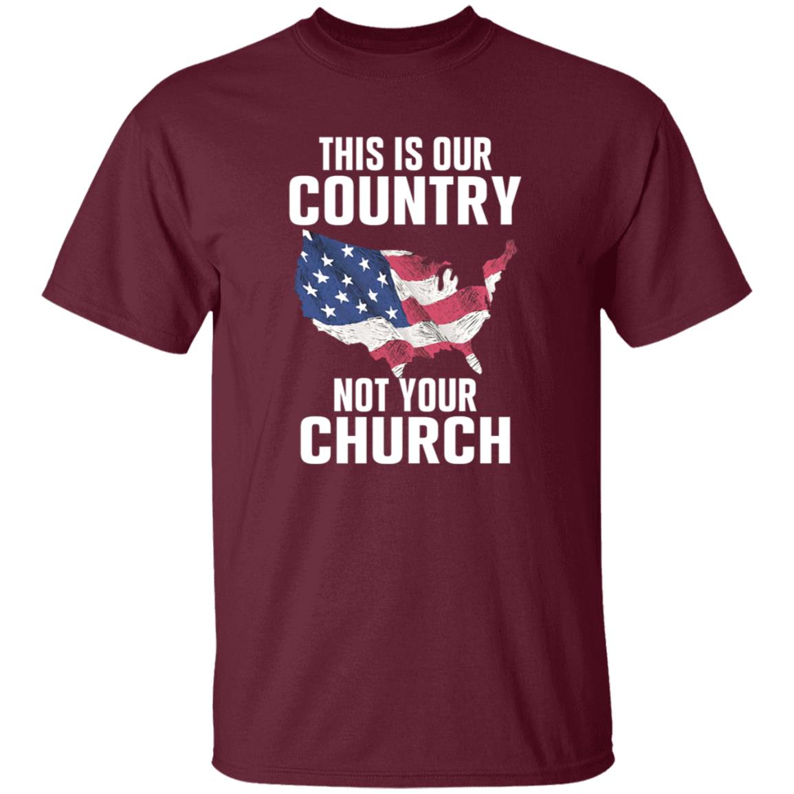 This Is Our Country Not Your Church Shirt - Teechipus