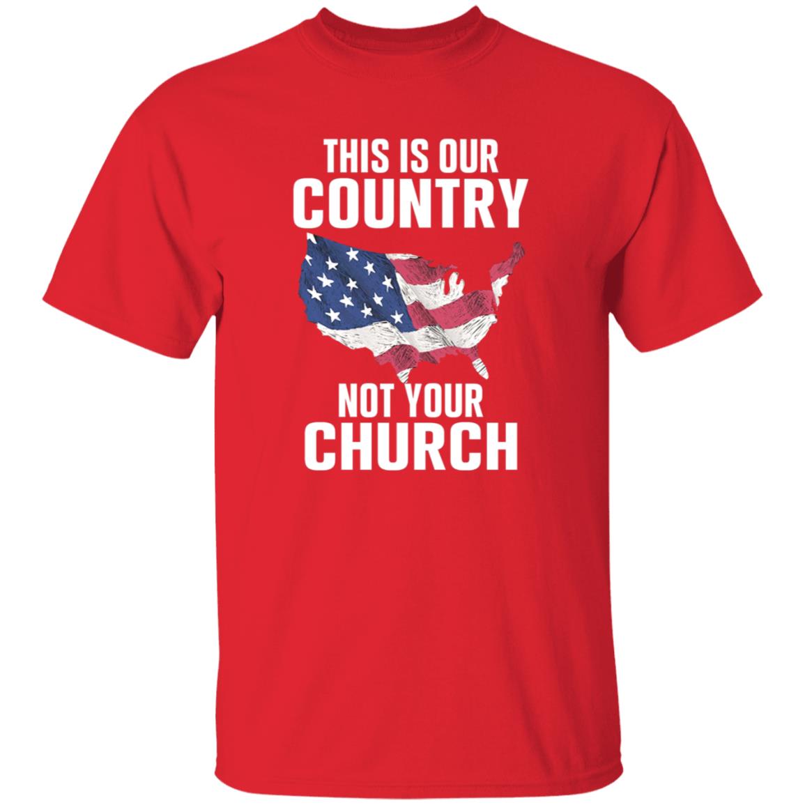 This Is Our Country Not Your Church Shirt - Teechipus