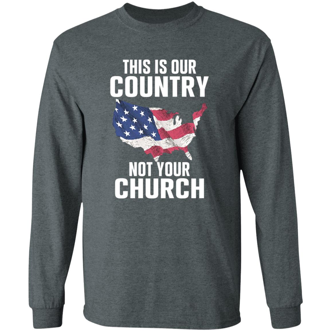 This Is Our Country Not Your Church Shirt - Teechipus
