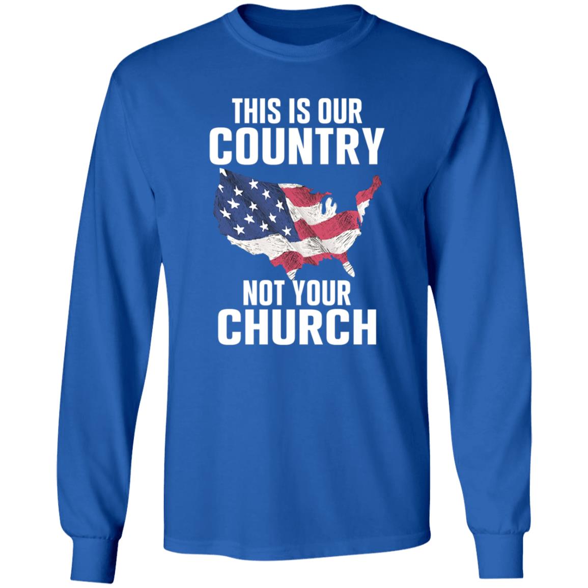 This Is Our Country Not Your Church Shirt - Teechipus