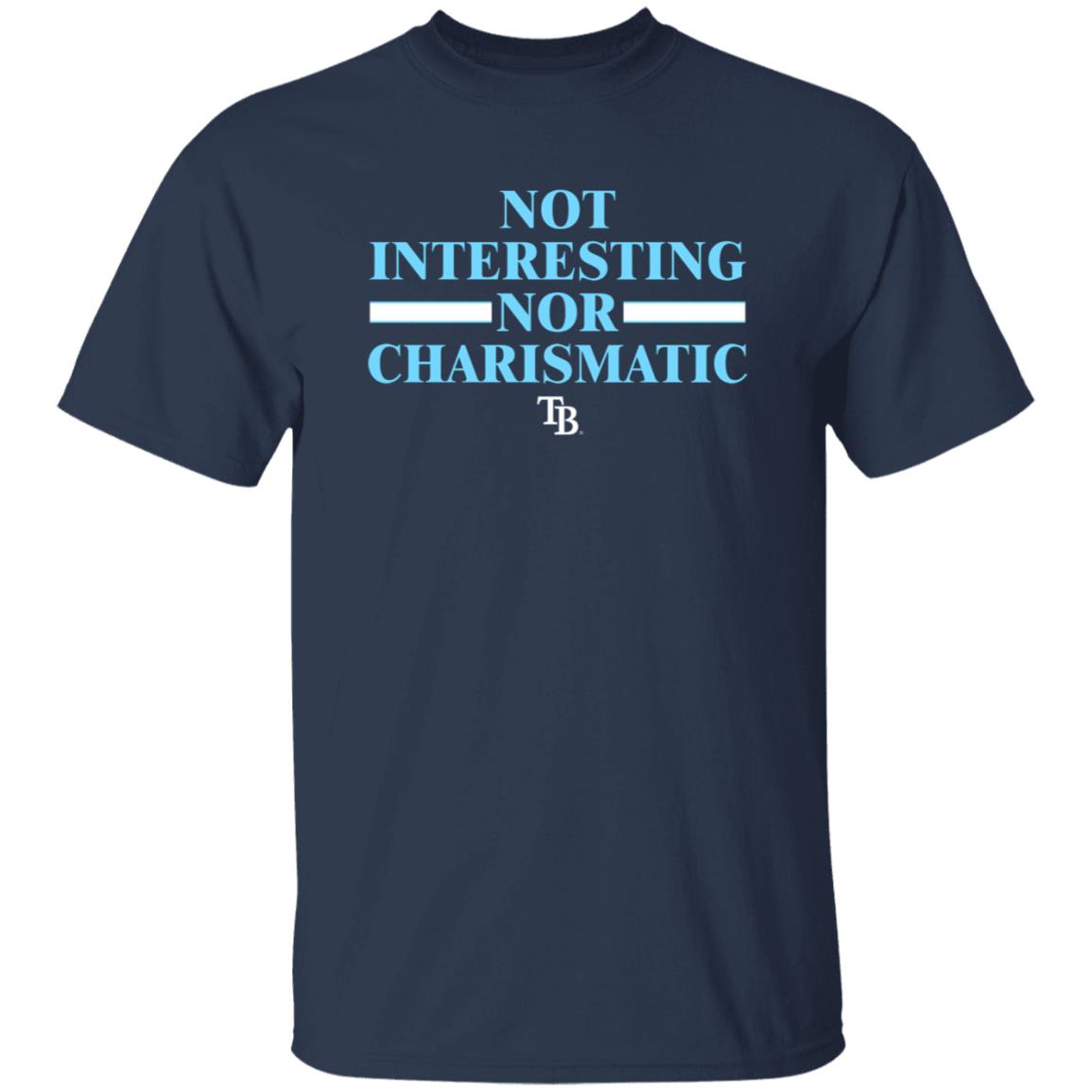 Not Interesting Nor Charismatic Shirt Tampa Bay Rays - Teechipus