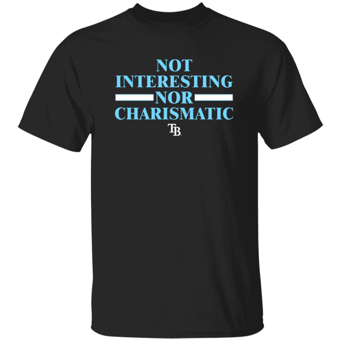 Not Interesting Nor Charismatic Shirt Tampa Bay Rays - Teechipus
