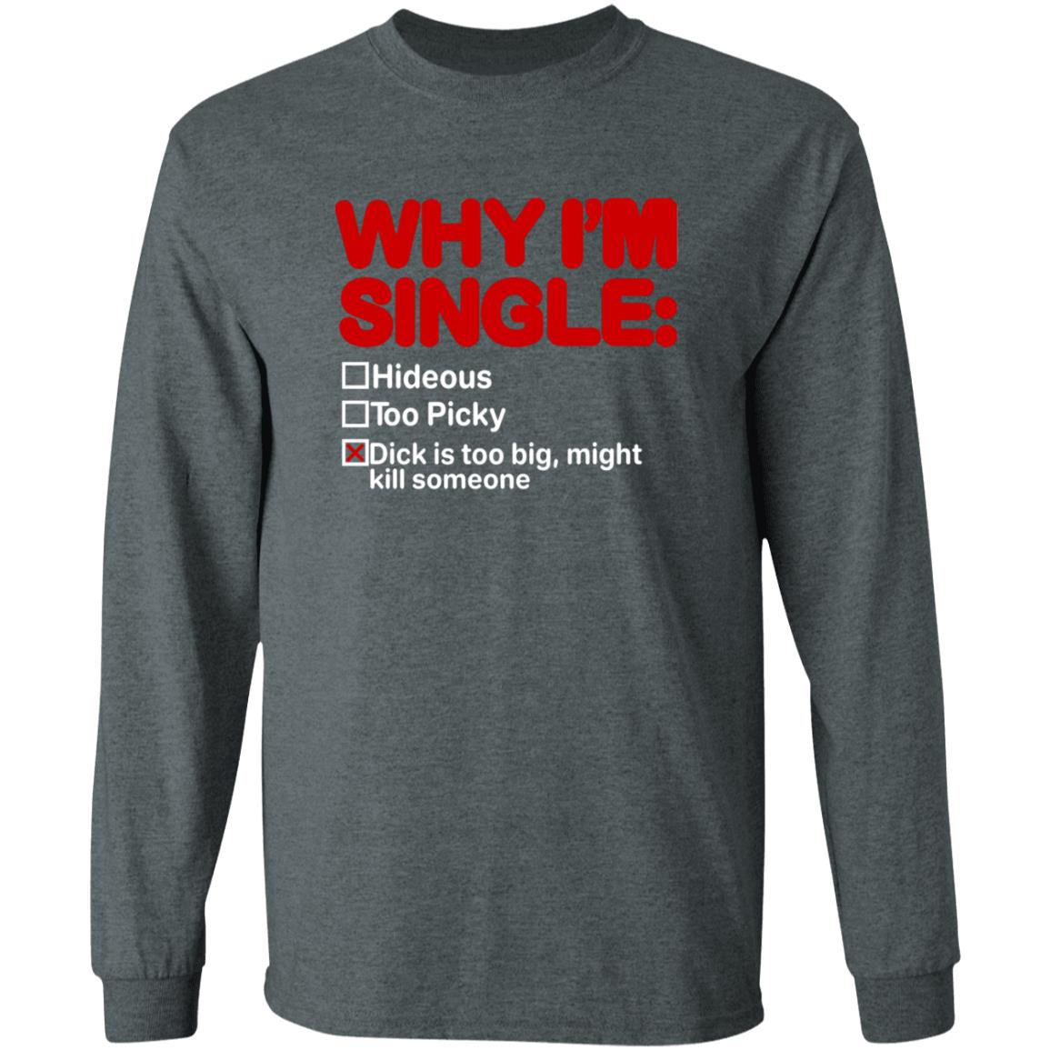 Why I'm Single Hideous Too Picky Shirt Meme69view Why I'm Single Hideous Too Picky Shirt - Teechipus