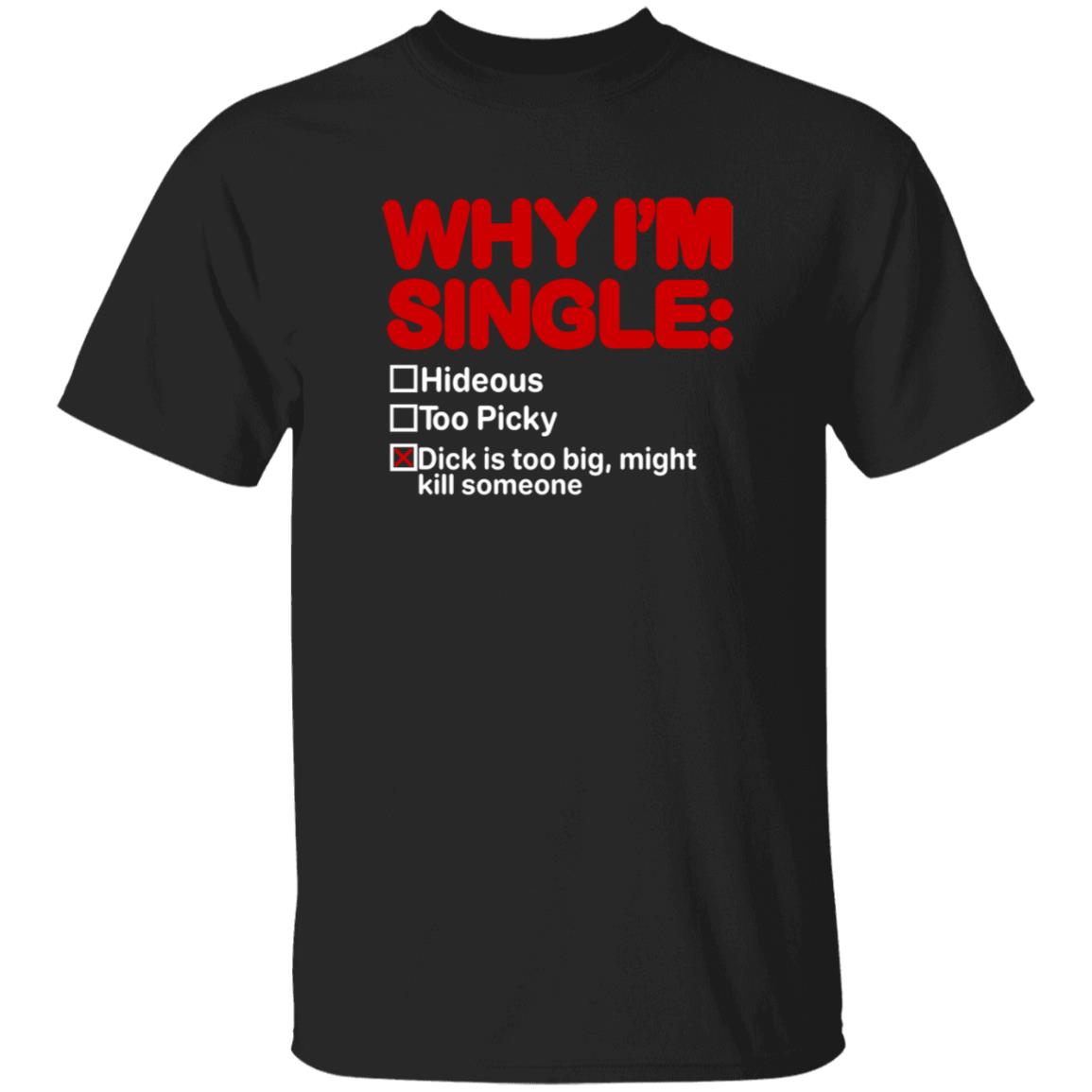 Why I'm Single Hideous Too Picky Shirt Meme69view Why I'm Single Hideous Too Picky Shirt - Teechipus