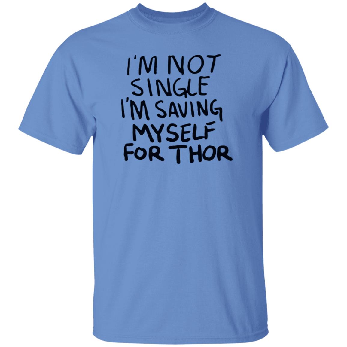 I'm Not Single I'm Saving My Self For Thor Shirt Parkernromanoff I'm Not Single I'm Saving My Self For Thor Shirt Hoodie Sweatshirt - Teechipus