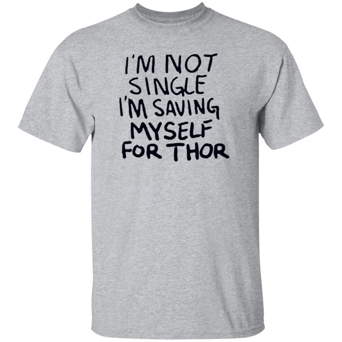I'm Not Single I'm Saving My Self For Thor Shirt Parkernromanoff I'm Not Single I'm Saving My Self For Thor Shirt Hoodie Sweatshirt - Teechipus