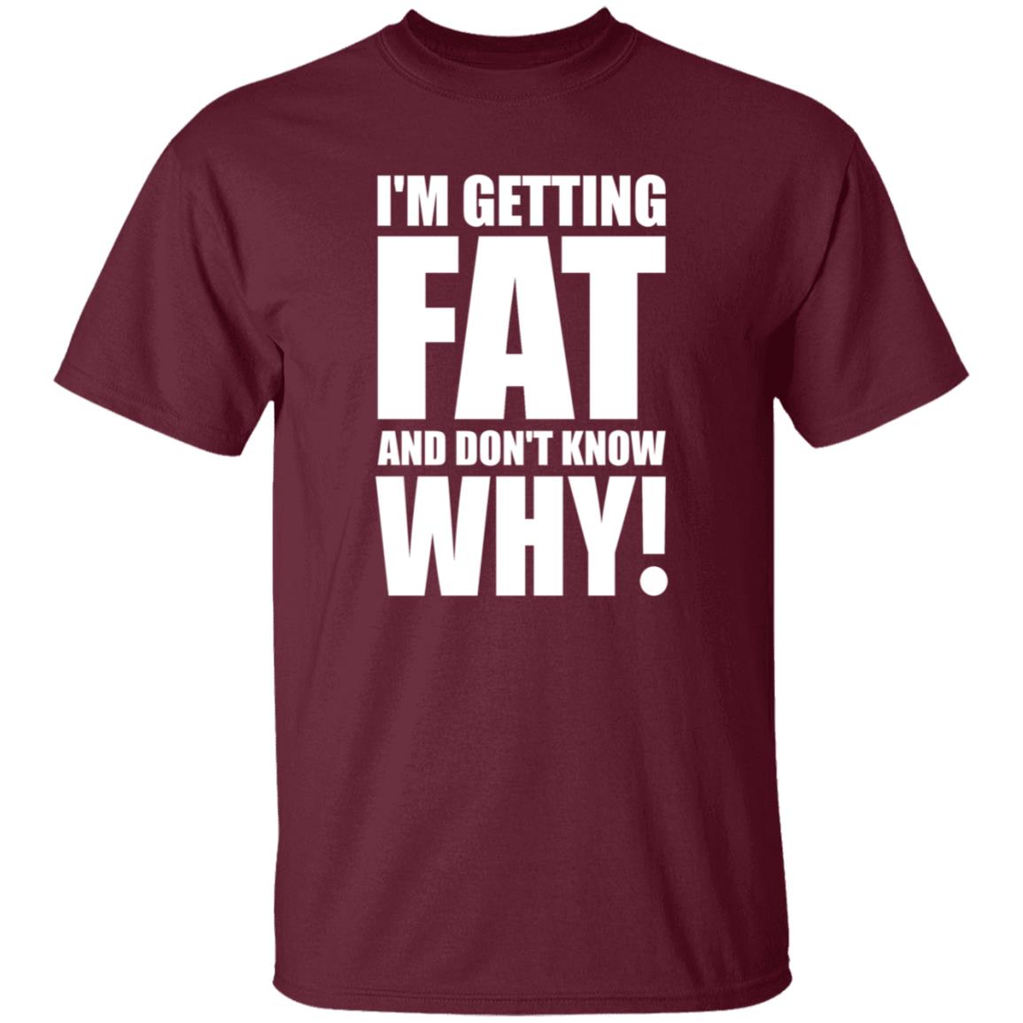 I'm Getting Fat And Don't Know Why Shirt Thecomedyoutlet Store Hoodie Sweatshirt - Teechipus