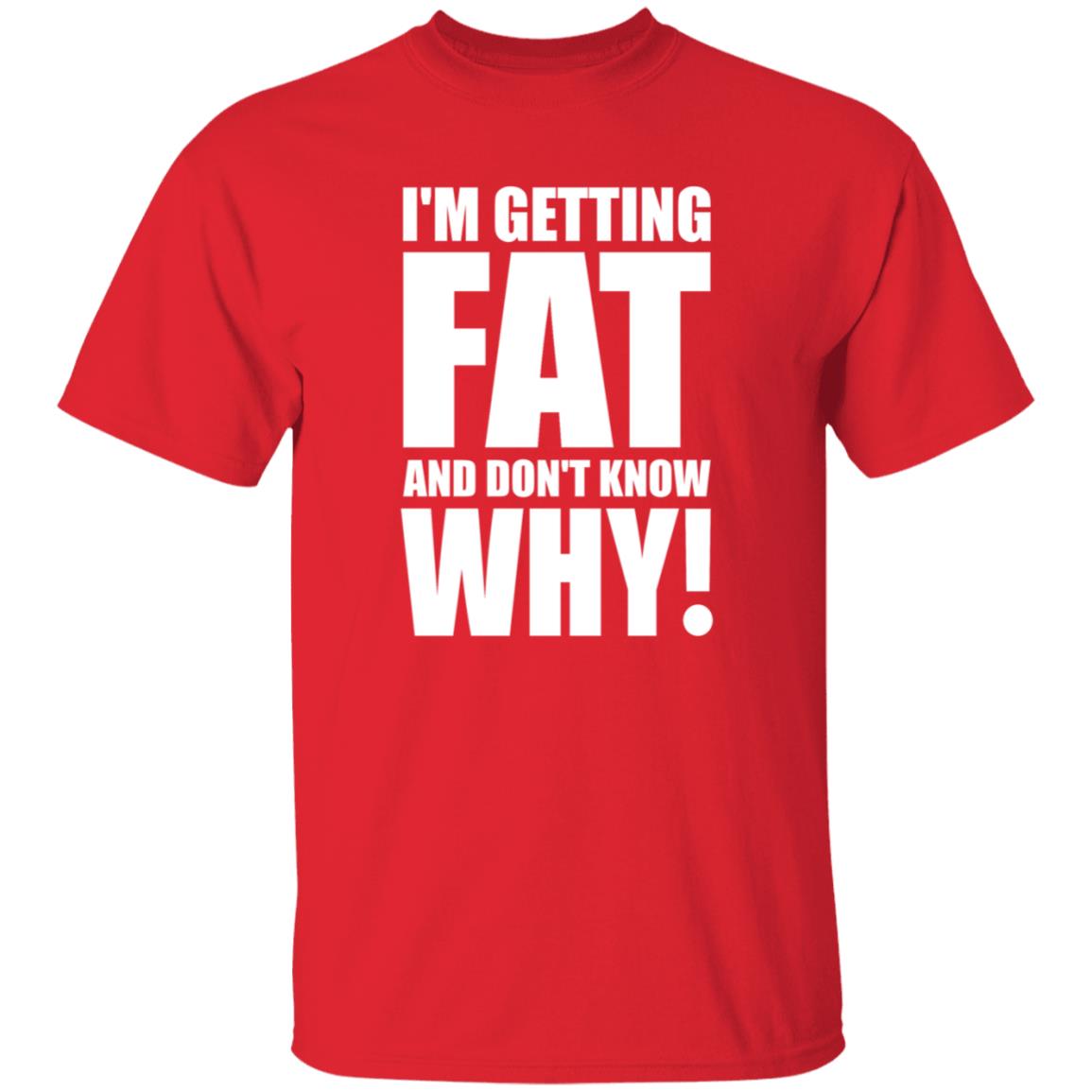 I'm Getting Fat And Don't Know Why Shirt Thecomedyoutlet Store Hoodie Sweatshirt - Teechipus