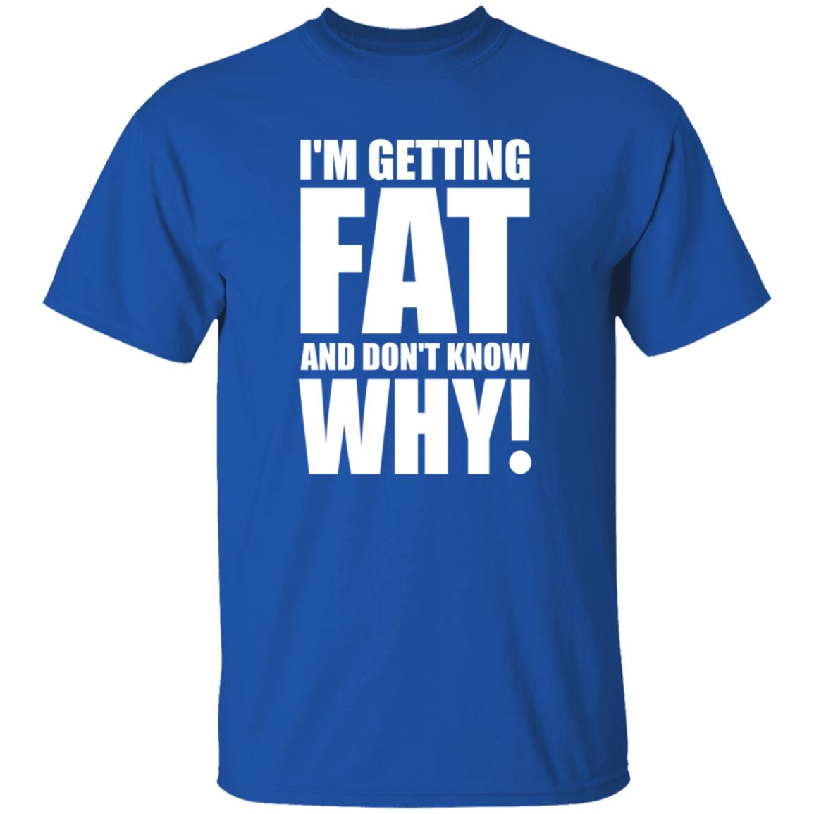 I'm Getting Fat And Don't Know Why Shirt Thecomedyoutlet Store Hoodie Sweatshirt - Teechipus