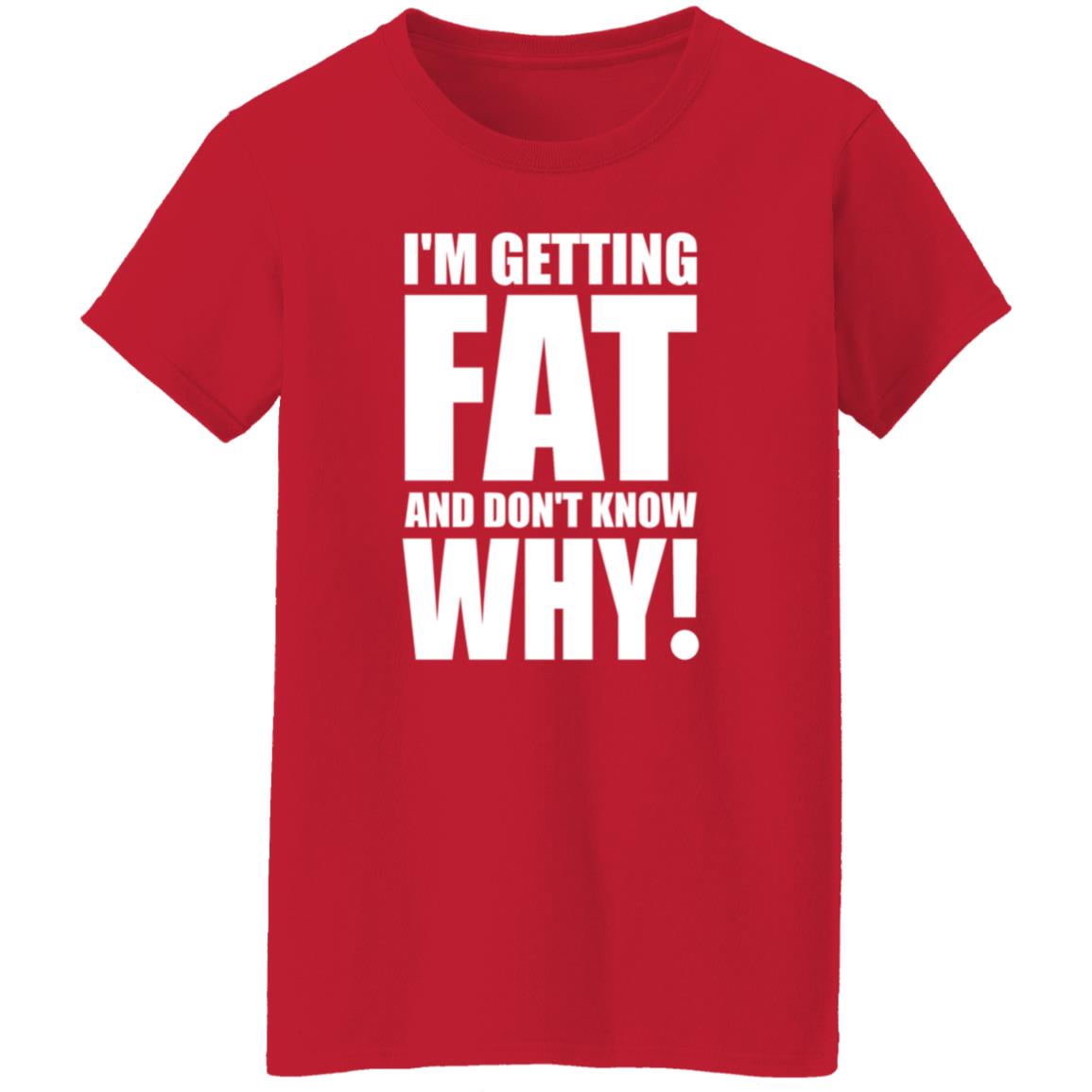 I'm Getting Fat And Don't Know Why Shirt Thecomedyoutlet Store Hoodie Sweatshirt - Teechipus