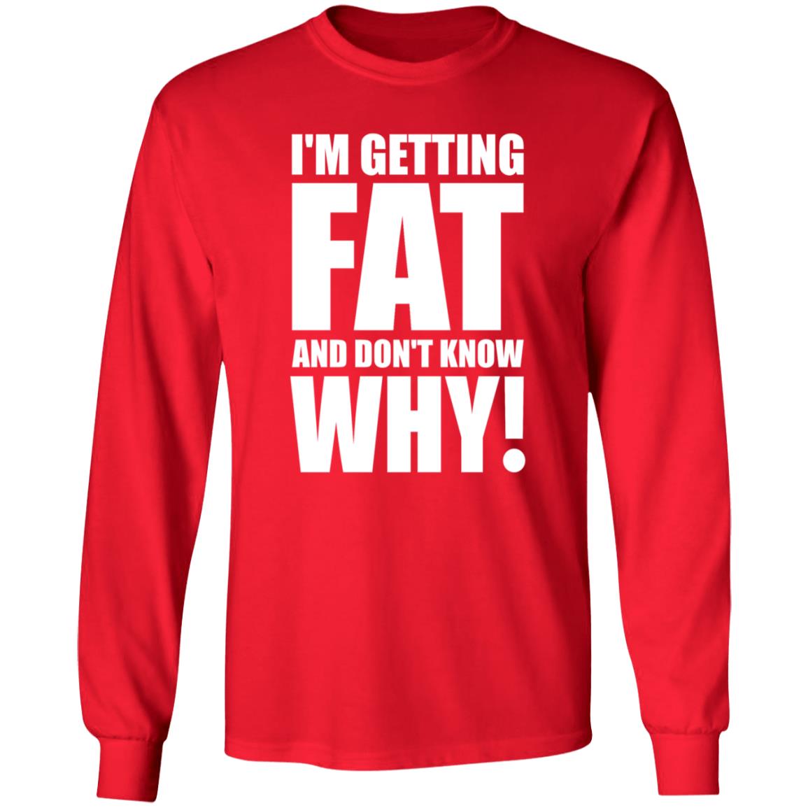 I'm Getting Fat And Don't Know Why Shirt Thecomedyoutlet Store Hoodie Sweatshirt - Teechipus