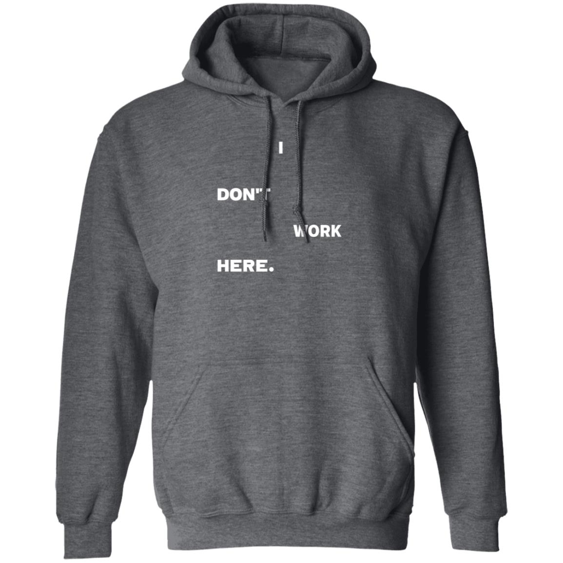 I Don't Work Here Shirt Arlanwashere I Don't Work Here Shirt Hoodie Sweatshirt - Teechipus