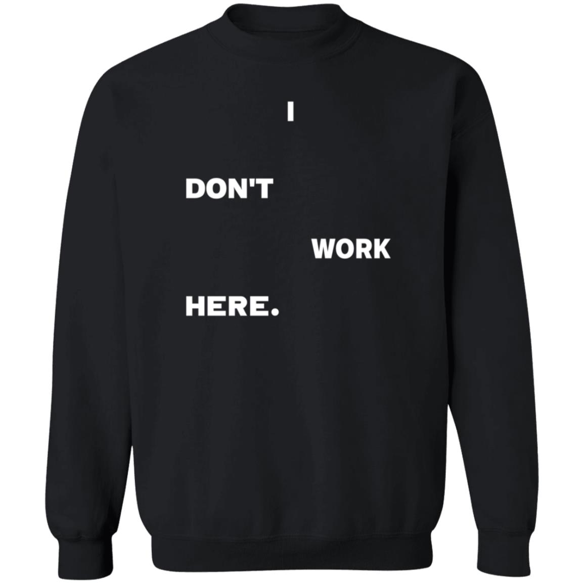 I Don't Work Here Shirt Arlanwashere I Don't Work Here Shirt Hoodie Sweatshirt - Teechipus
