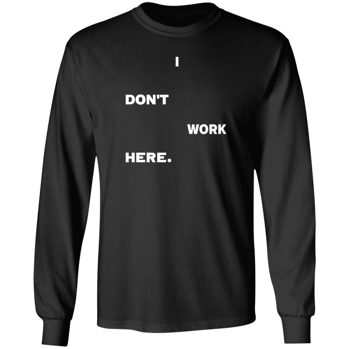 I Don't Work Here Shirt Arlanwashere I Don't Work Here Shirt Hoodie Sweatshirt - Teechipus