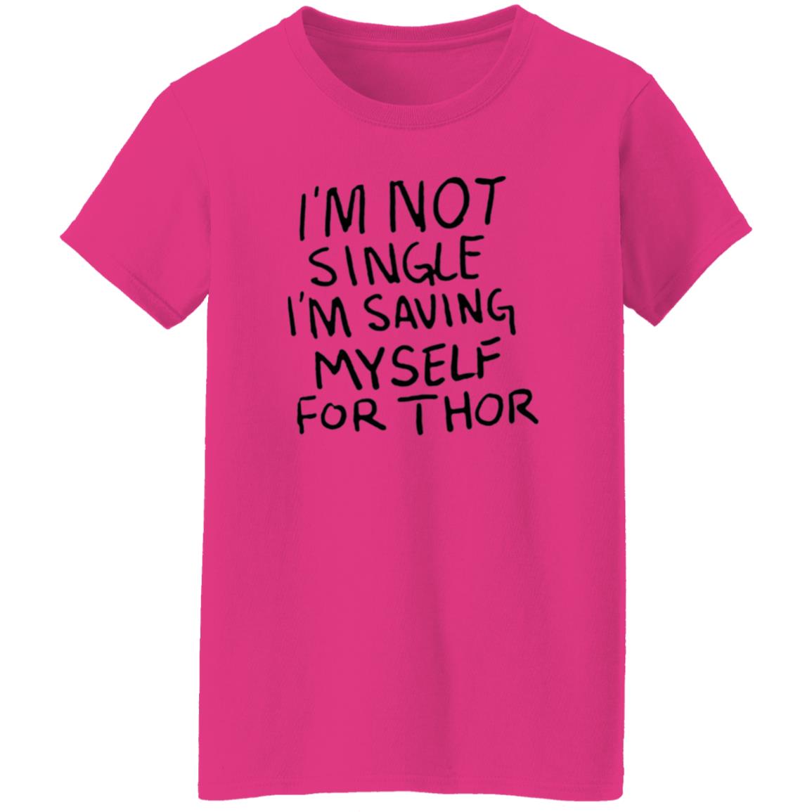 I'm Not Single I'm Saving Myself For Thor Shirt Hoodie Sweatshirt - Teechipus