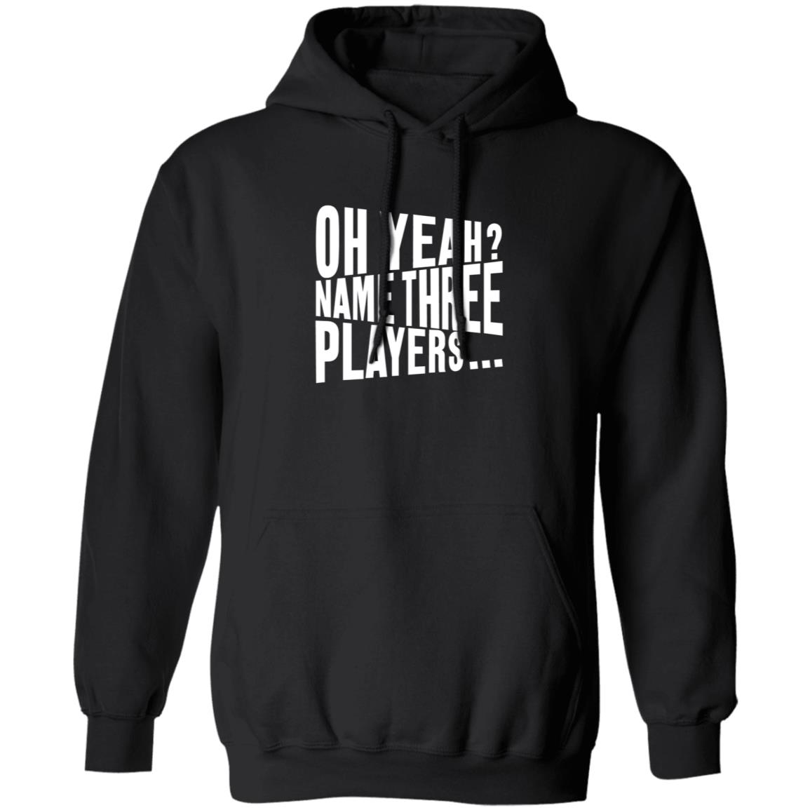 Oh Yeah Name Three Players Sweatshirt Jessica Kleinschmidt Oh Yeah Name Three Players Sweatshirt - Teechipus