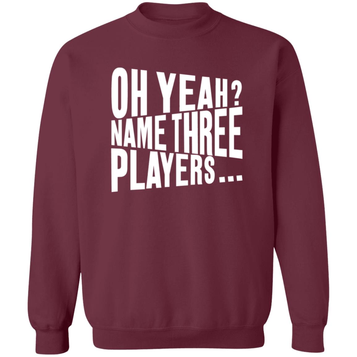 Oh Yeah Name Three Players Sweatshirt Jessica Kleinschmidt Oh Yeah Name Three Players Sweatshirt - Teechipus