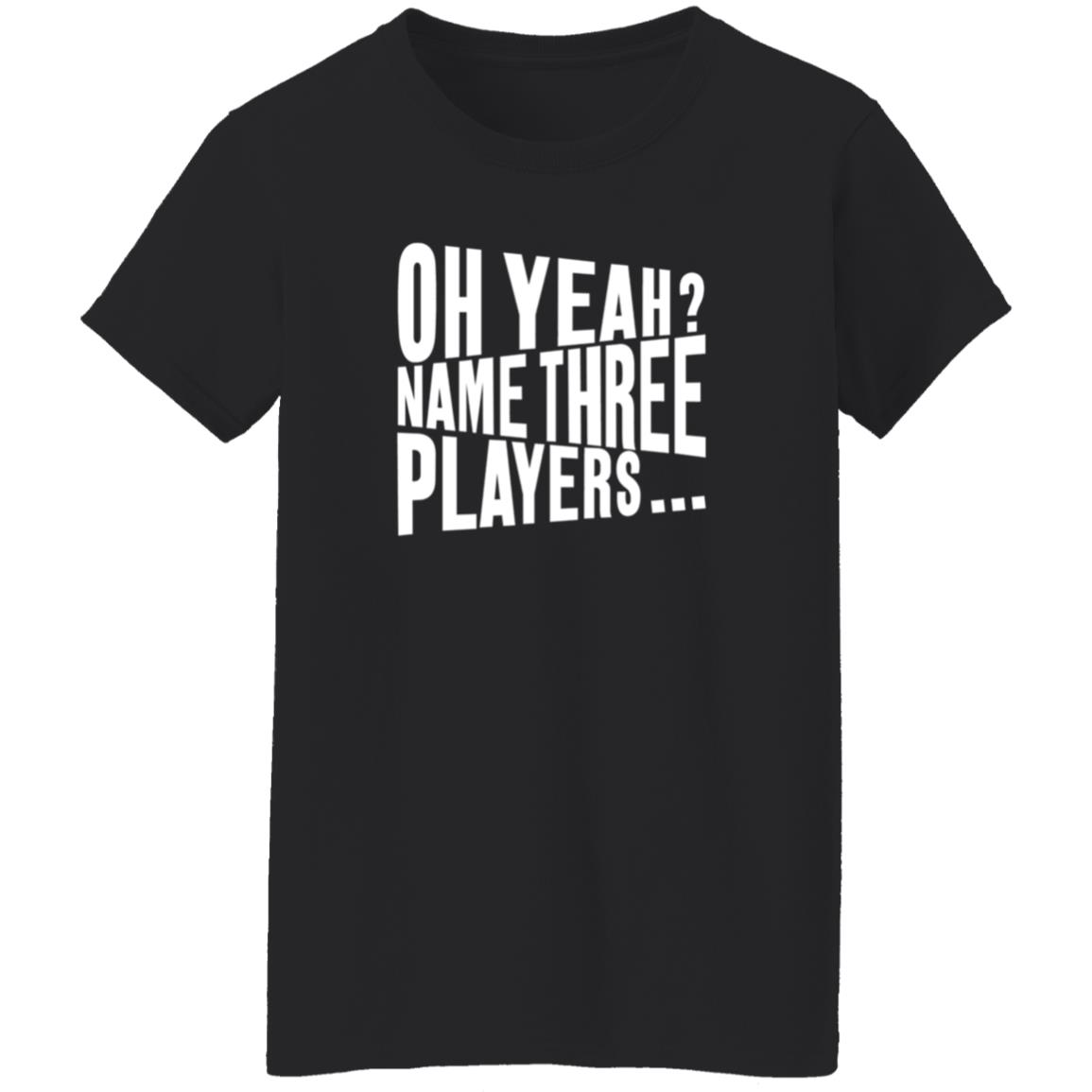 Oh Yeah Name Three Players Sweatshirt Jessica Kleinschmidt Oh Yeah Name Three Players Sweatshirt - Teechipus
