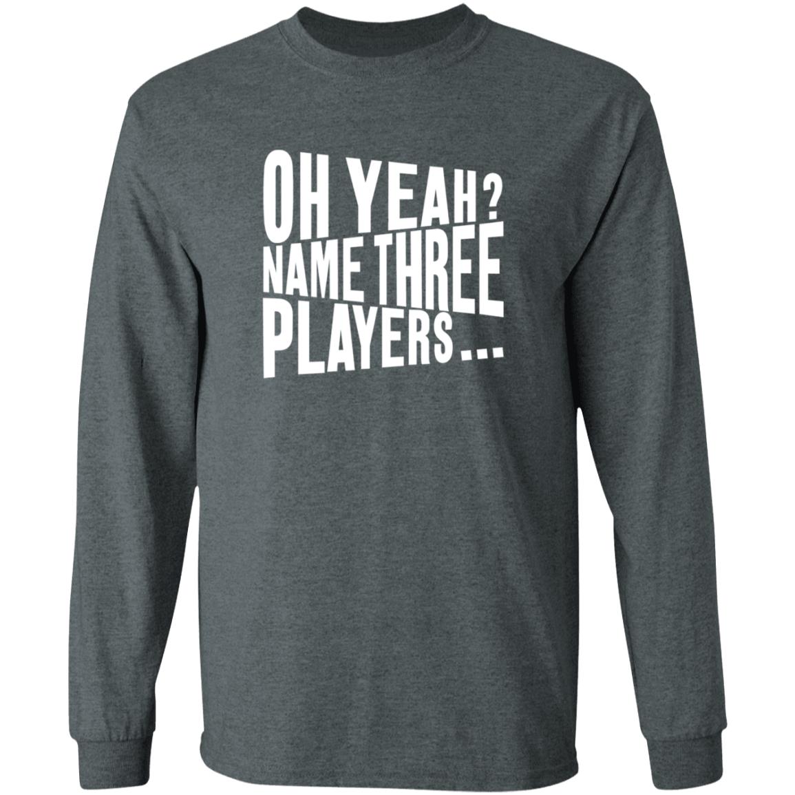 Oh Yeah Name Three Players Sweatshirt Jessica Kleinschmidt Oh Yeah Name Three Players Sweatshirt - Teechipus