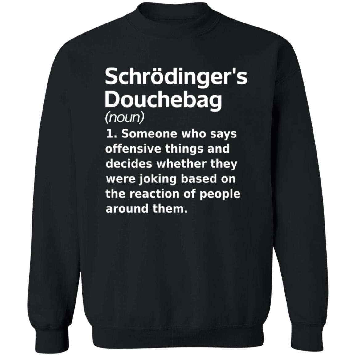 Chrodinger's Douchebag Shirt Jonahdispatch Chrodinger's Douchebag Shirt - Teechipus