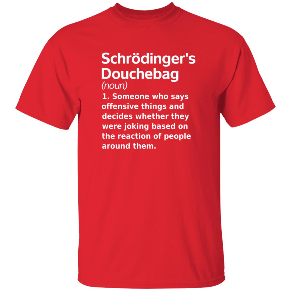Chrodinger's Douchebag Shirt Jonahdispatch Chrodinger's Douchebag Shirt - Teechipus