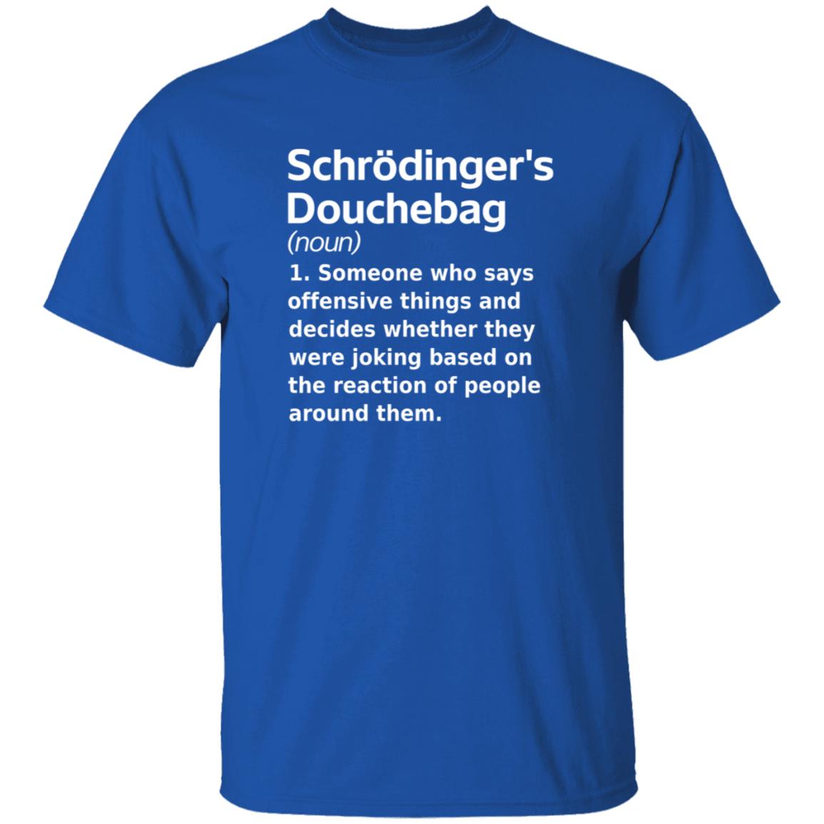 Chrodinger's Douchebag Shirt Jonahdispatch Chrodinger's Douchebag Shirt - Teechipus