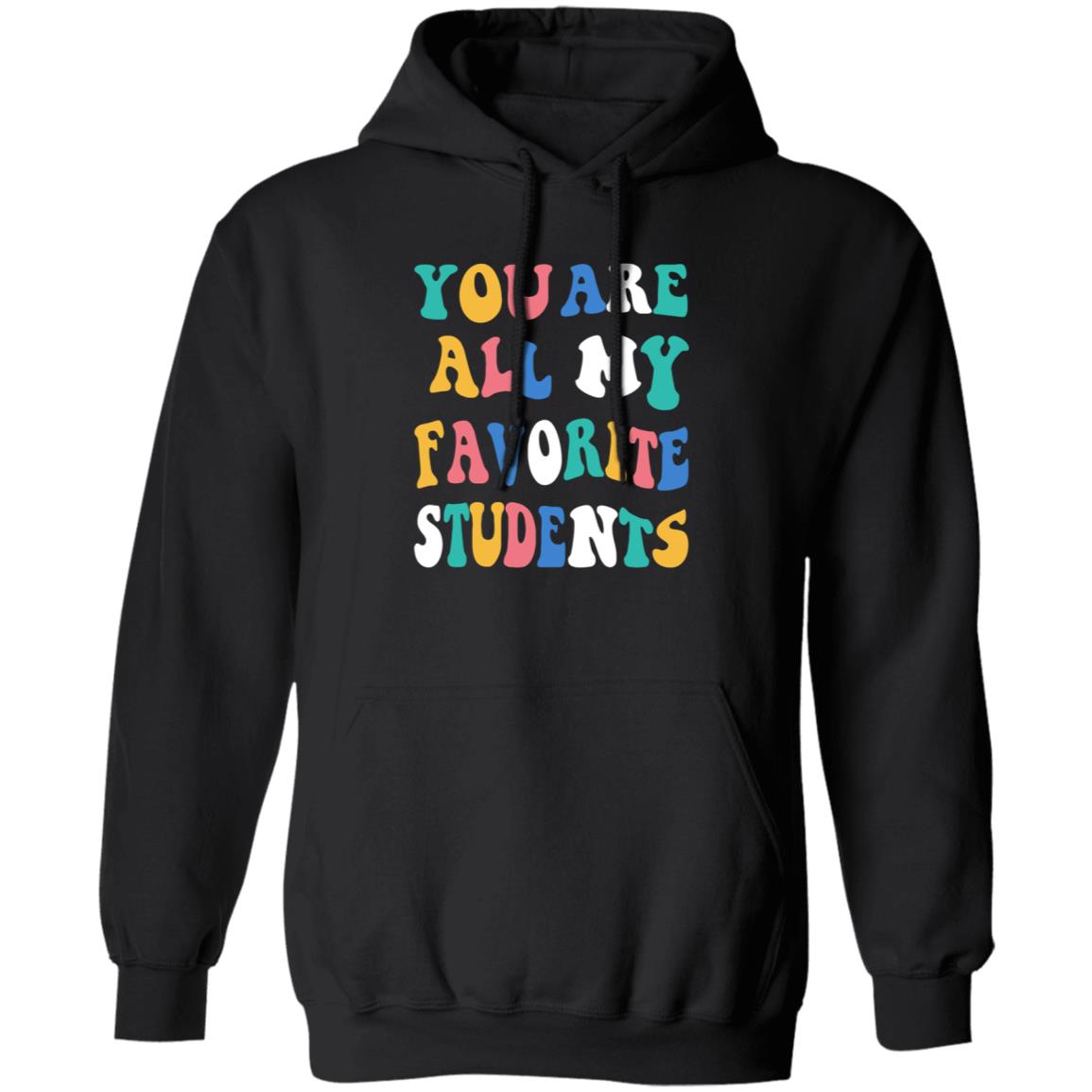 You Are All My Favorite Students Shirt Msfrazzled Store You Are All My Favorite Students Shirt Hoodie Sweatshirt - Teechipus