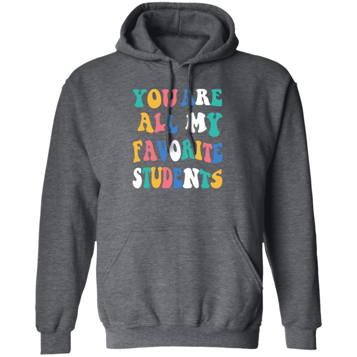 You Are All My Favorite Students Shirt Msfrazzled Store You Are All My Favorite Students Shirt Hoodie Sweatshirt - Teechipus