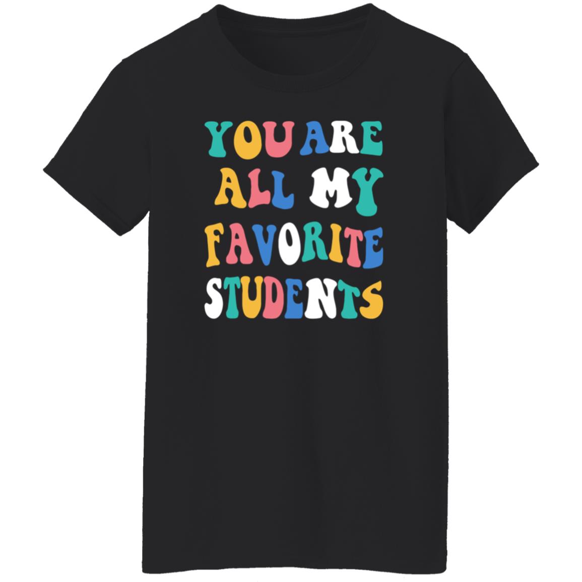 You Are All My Favorite Students Shirt Msfrazzled Store You Are All My Favorite Students Shirt Hoodie Sweatshirt - Teechipus