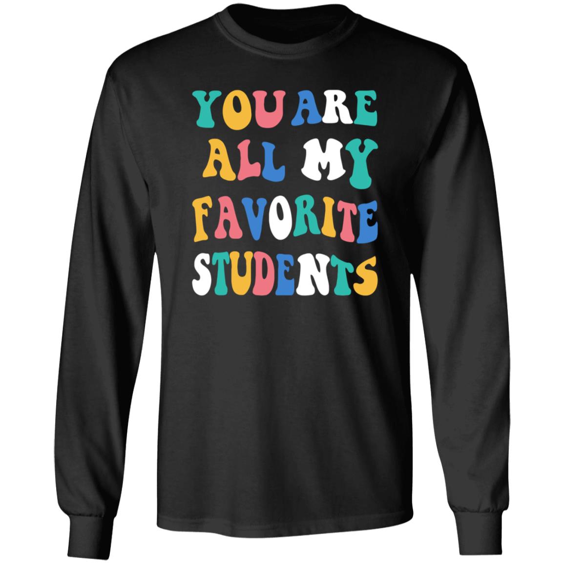 You Are All My Favorite Students Shirt Msfrazzled Store You Are All My Favorite Students Shirt Hoodie Sweatshirt - Teechipus
