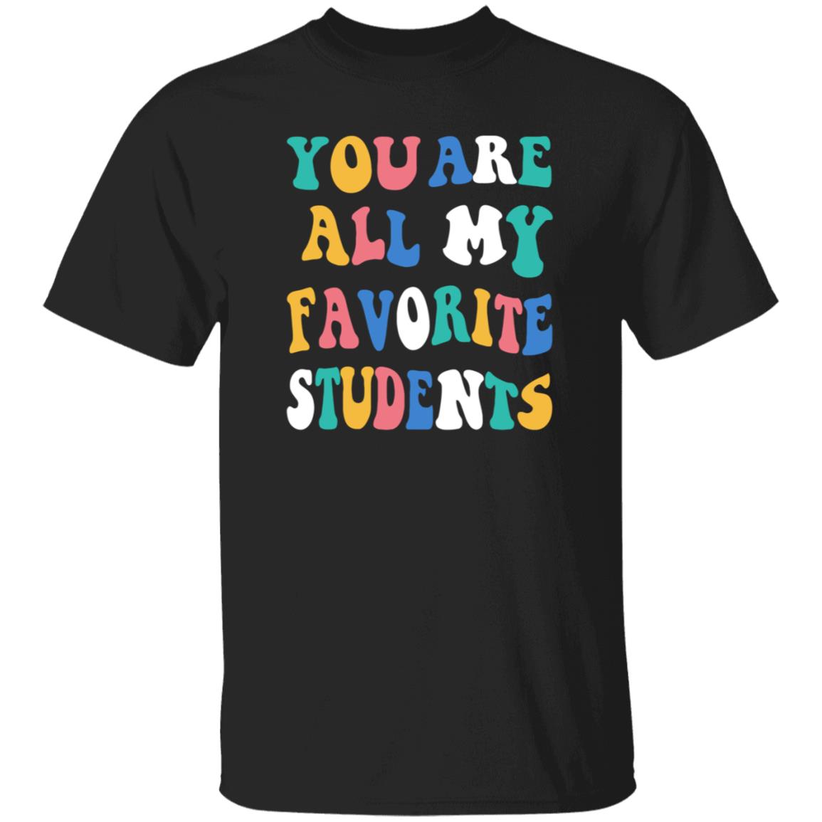 You Are All My Favorite Students Shirt Msfrazzled Store You Are All My Favorite Students Shirt Hoodie Sweatshirt - Teechipus