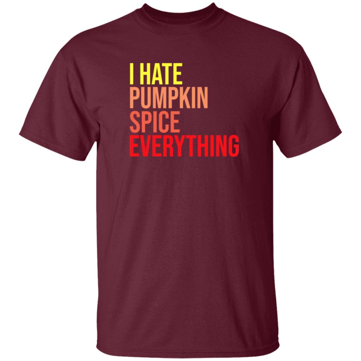 I Hate Pumpkin Spice Everything Shirt Hassan Sayyed I Hate Pumpkin Spice Everything Shirt - Teechipus