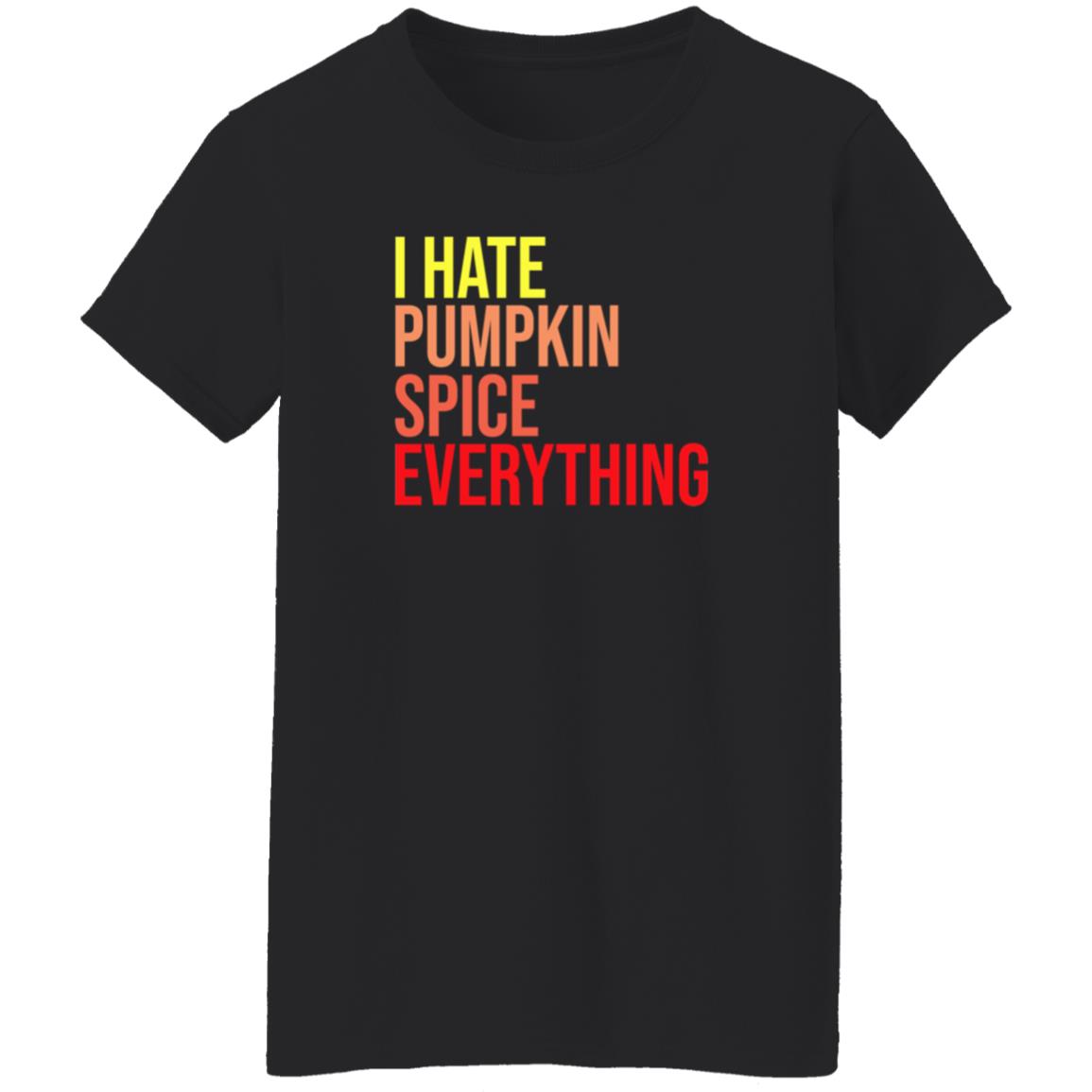 I Hate Pumpkin Spice Everything Shirt Hassan Sayyed I Hate Pumpkin Spice Everything Shirt - Teechipus