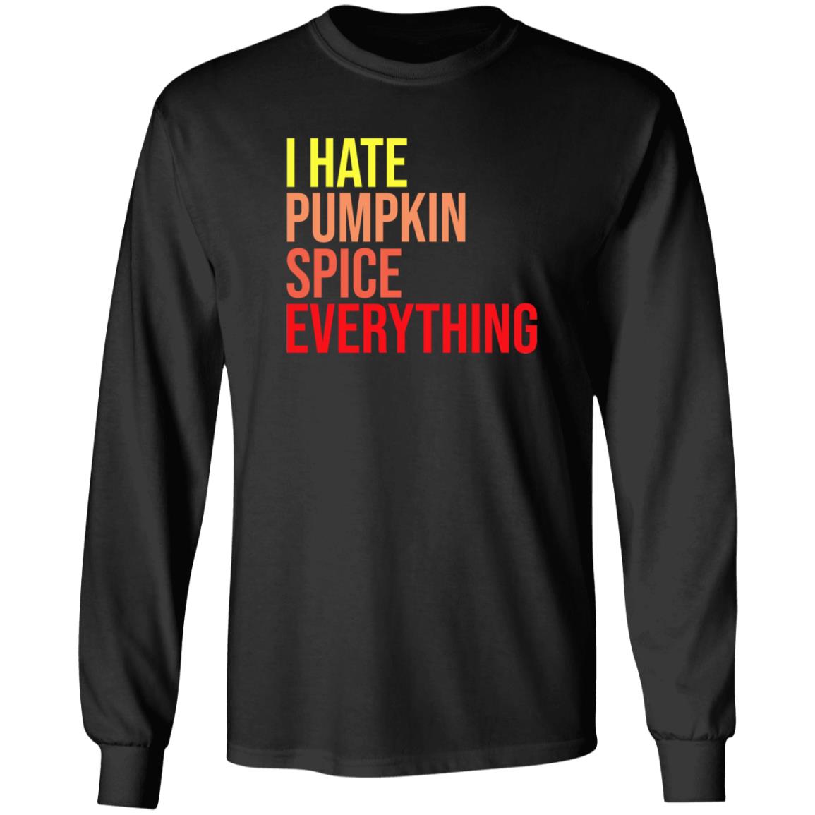 I Hate Pumpkin Spice Everything Shirt Hassan Sayyed I Hate Pumpkin Spice Everything Shirt - Teechipus