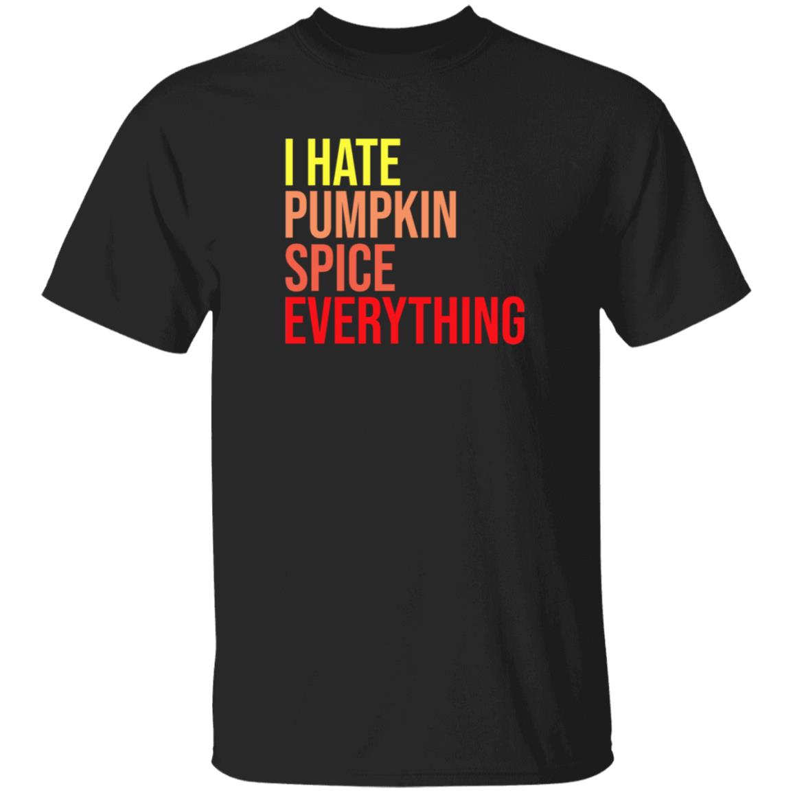 I Hate Pumpkin Spice Everything Shirt Hassan Sayyed I Hate Pumpkin Spice Everything Shirt - Teechipus