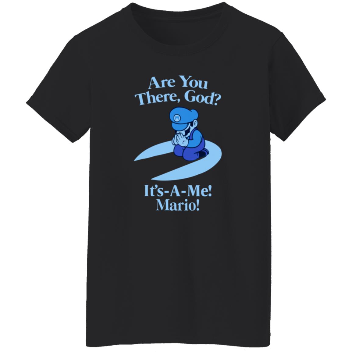 Are You There God It's A Me Mario Shirt - Teechipus