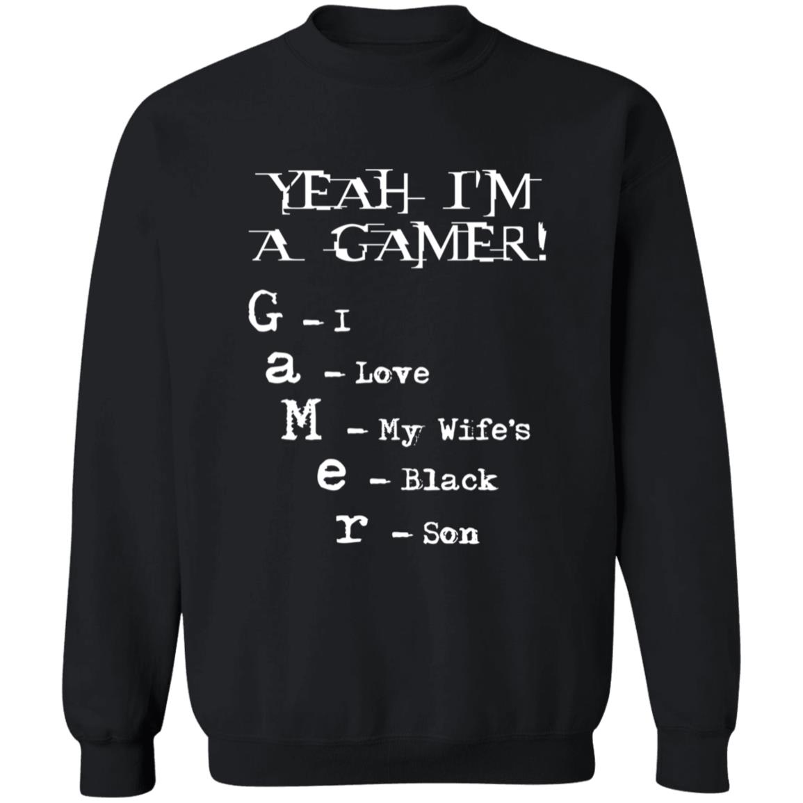 Yeah I'm A Gamer I Love My Wife's Black Son Shirt Dumbtshirtz Yeah I'm A Gamer I Love My Wife's Black Son Shirt - Teechipus