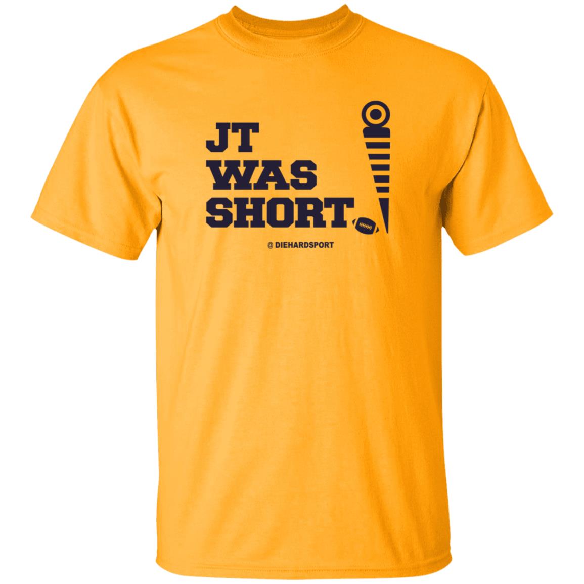 Jt Was Short Diehardsport Shirt JT was short University of Michigan Football Shirt - Teechipus