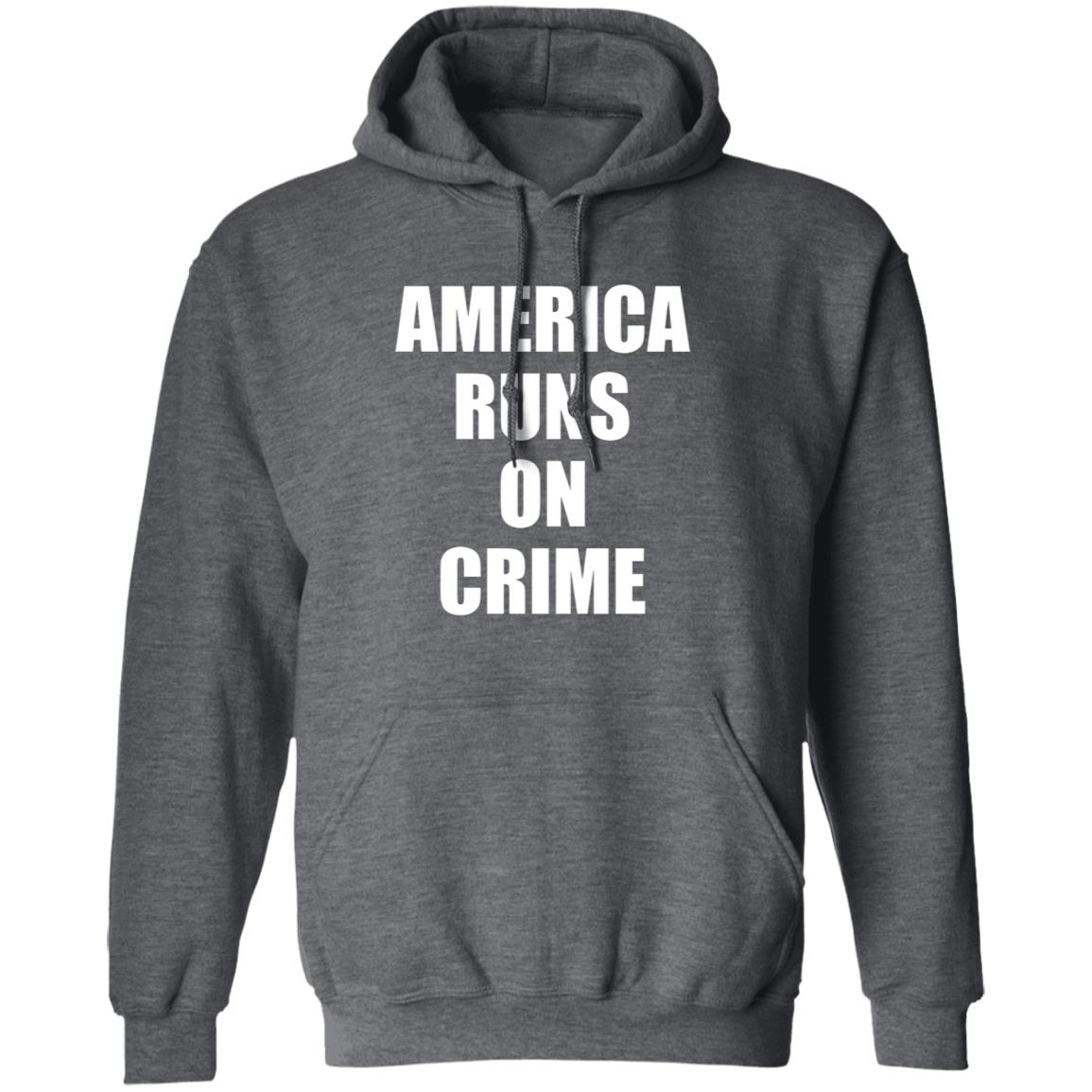America Runs On Crime Shirt Criminal America Runs On Crime Shirt - Teechipus