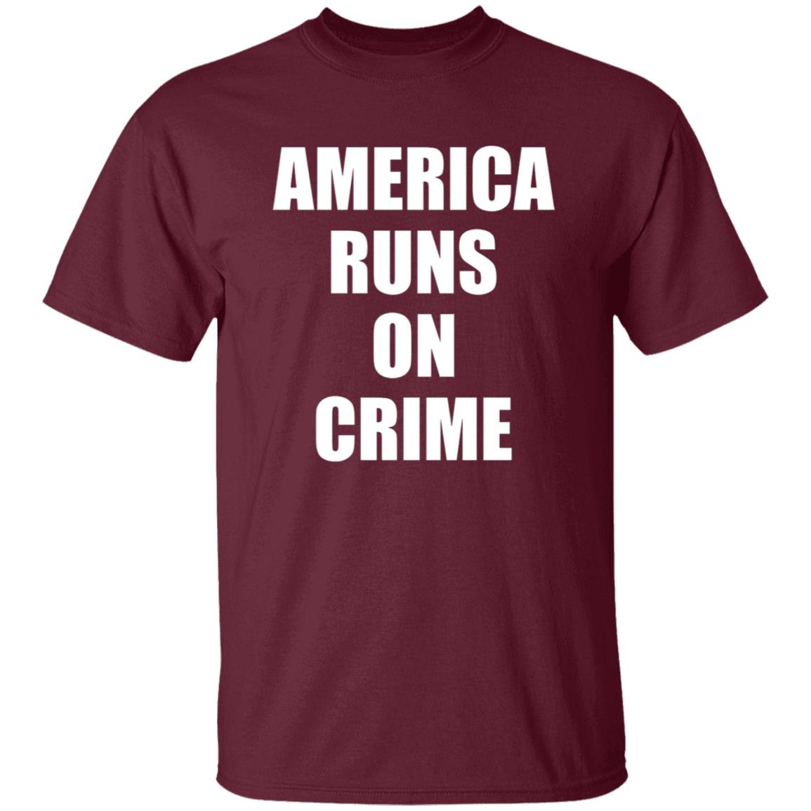 America Runs On Crime Shirt Criminal America Runs On Crime Shirt - Teechipus