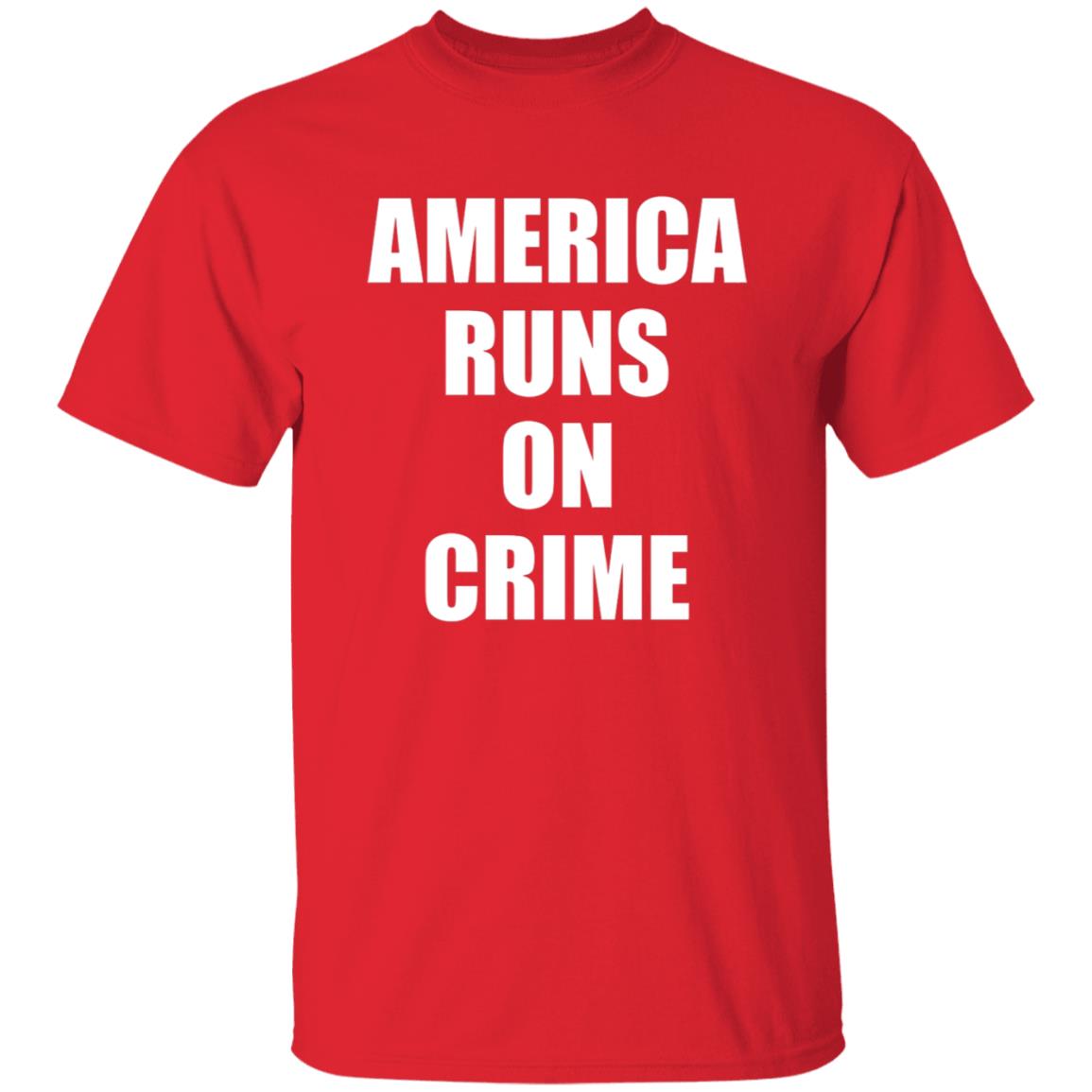 America Runs On Crime Shirt Criminal America Runs On Crime Shirt - Teechipus