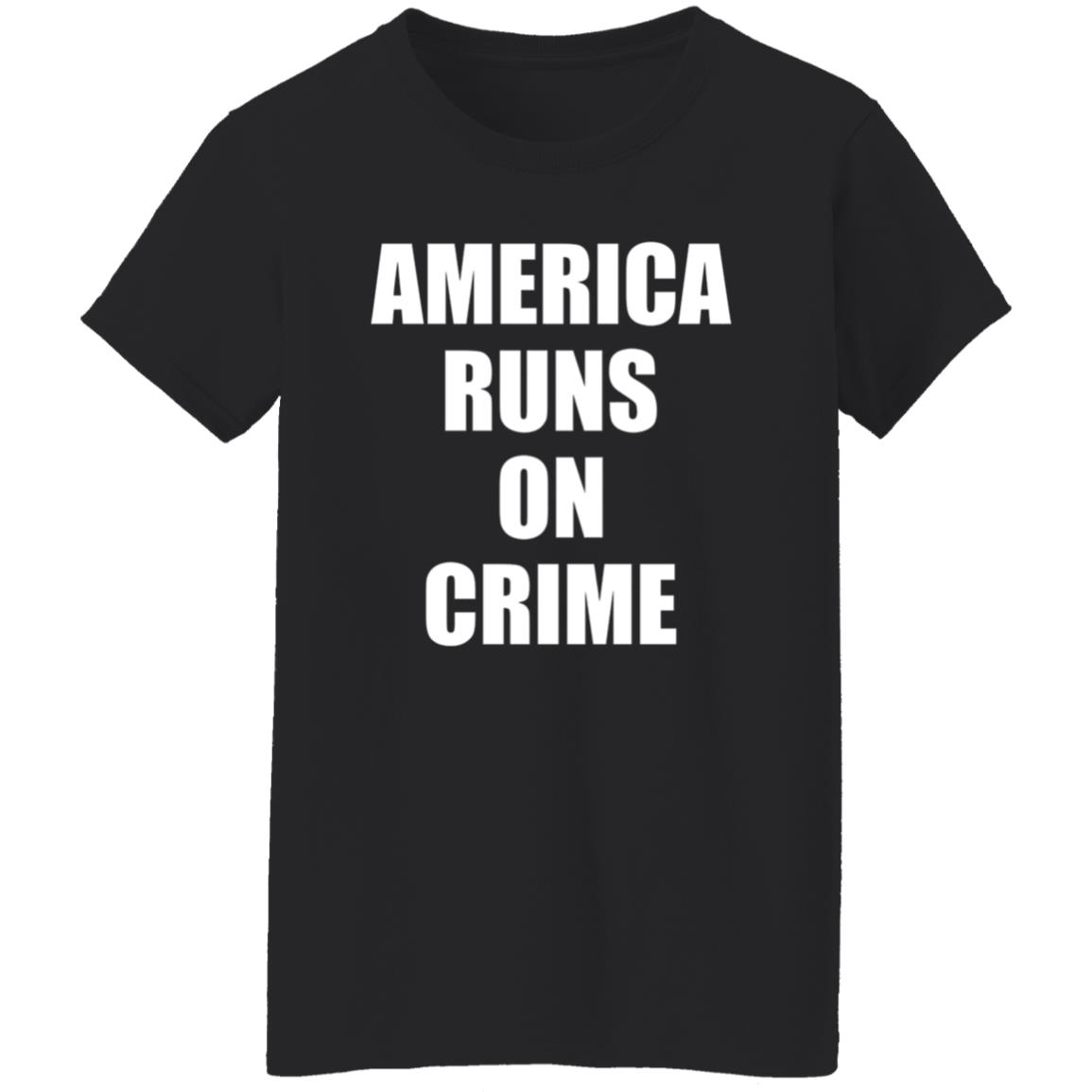 America Runs On Crime Shirt Criminal America Runs On Crime Shirt - Teechipus