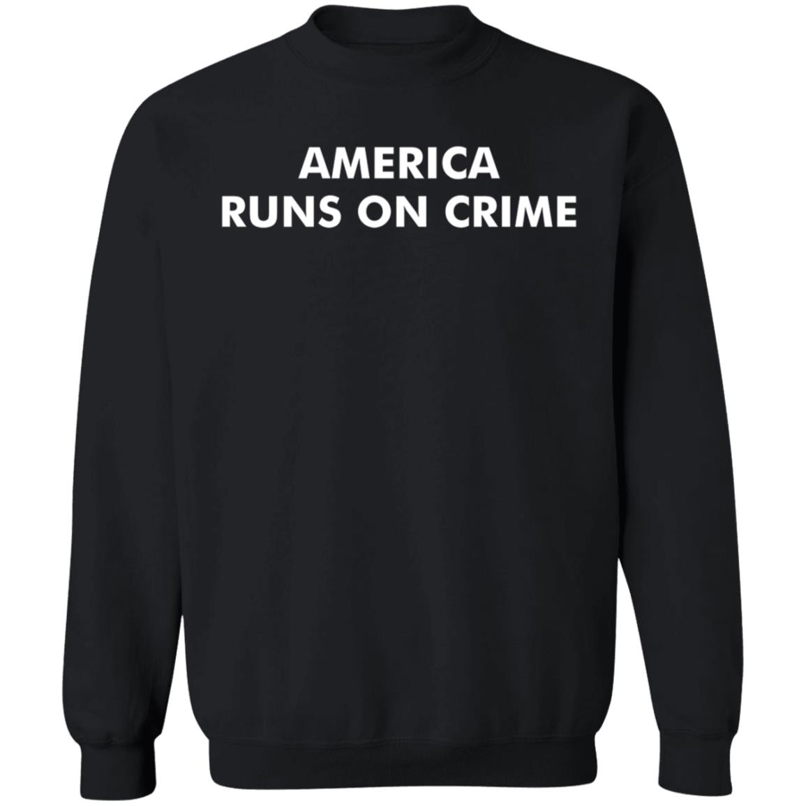 America Runs On Crime T Shirt - Teechipus