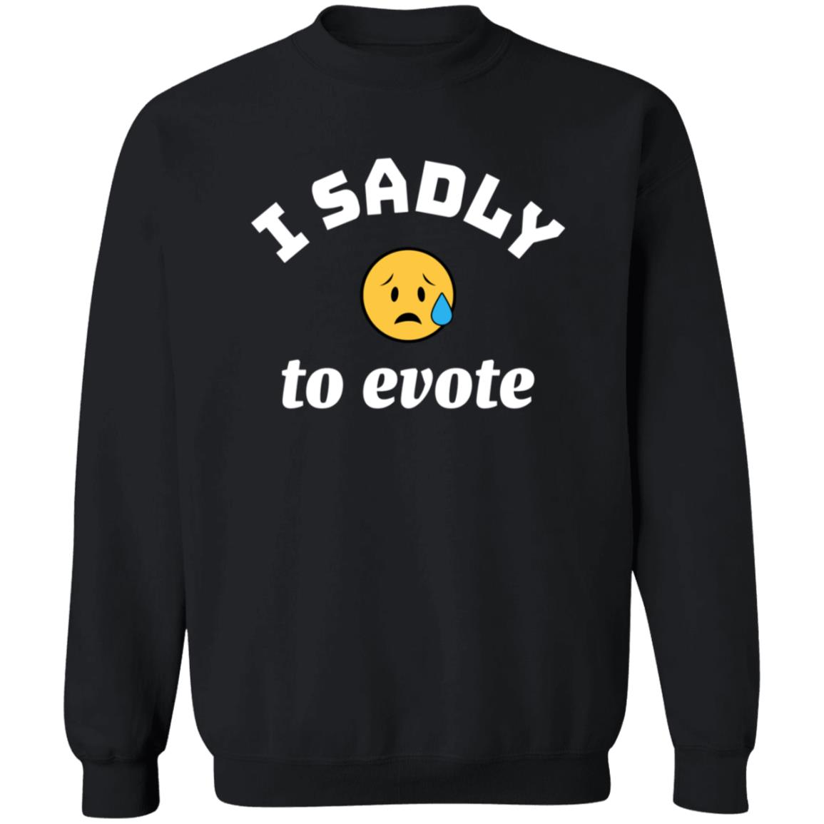 I Sadly To Evote Shirt Evel Dick I Sadly To Evote Shirt Big D Hoodie Sweatshirt - Teechipus