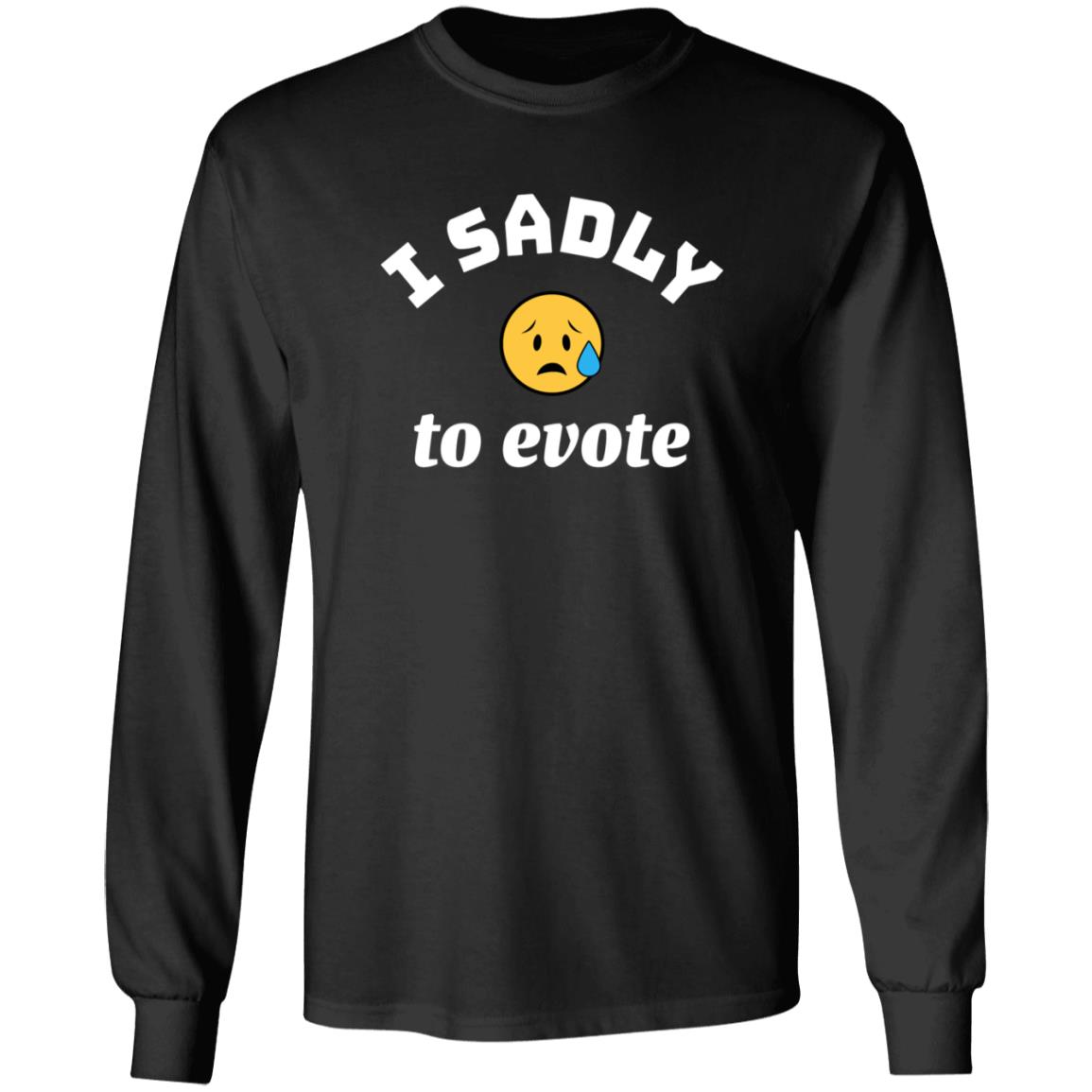 I Sadly To Evote Shirt Evel Dick I Sadly To Evote Shirt Big D Hoodie Sweatshirt - Teechipus